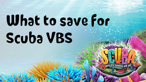 What to save for Scuba VBS