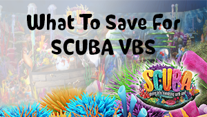 What to save for Scuba VBS