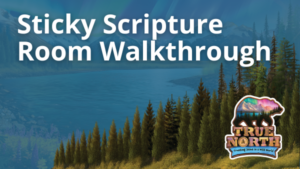 True North Sticky Scripture Room Walkthrough